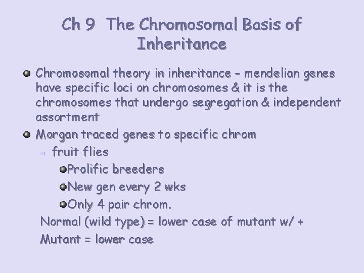Ch 9 The Chromosomal Basis of Inheritance Chromosomal theory in inheritance – mendelian genes