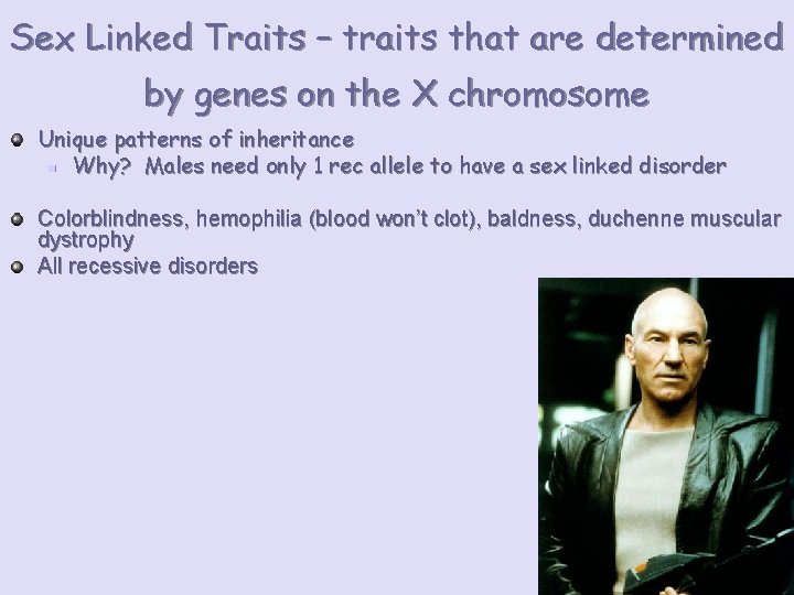 Sex Linked Traits – traits that are determined by genes on the X chromosome