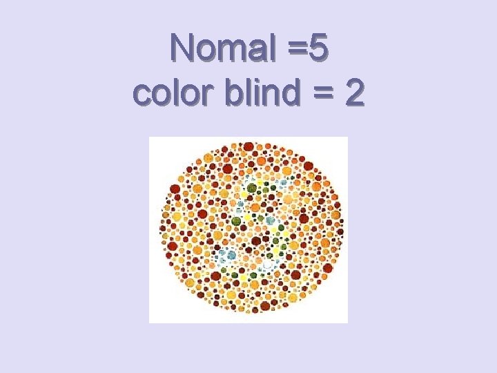 Nomal =5 color blind = 2 