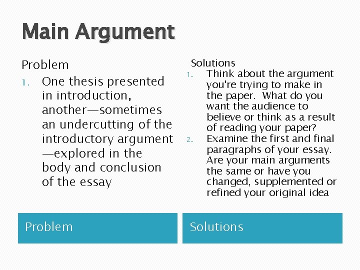 Main Argument Problem 1. One thesis presented in introduction, another—sometimes an undercutting of the