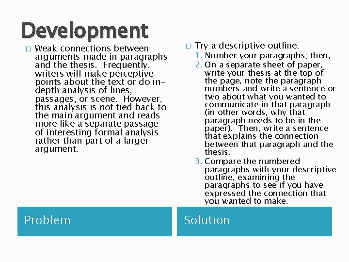 Development � Weak connections between arguments made in paragraphs and thesis. Frequently, writers will