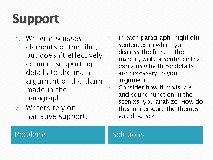 Support 1. 2. Writer discusses elements of the film, but doesn’t effectively connect supporting