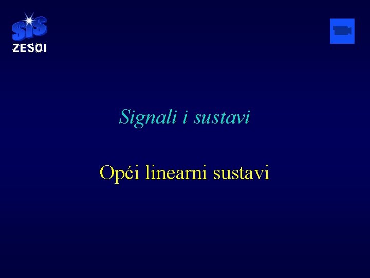 Signali i sustavi Opći linearni sustavi 
