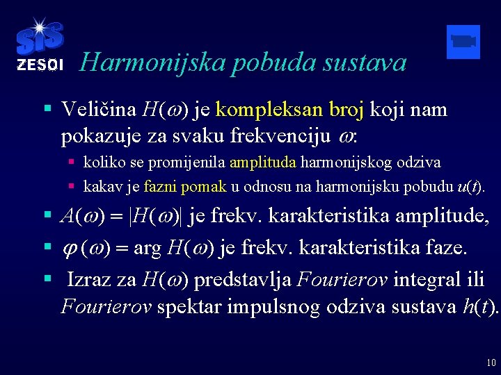 Harmonijska pobuda sustava § Veličina H(w) je kompleksan broj koji nam pokazuje za svaku