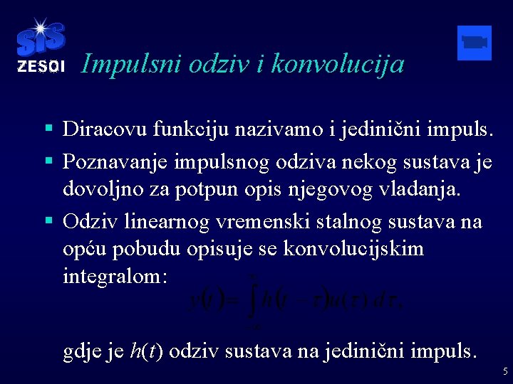 Impulsni odziv i konvolucija § Diracovu funkciju nazivamo i jedinični impuls. § Poznavanje impulsnog