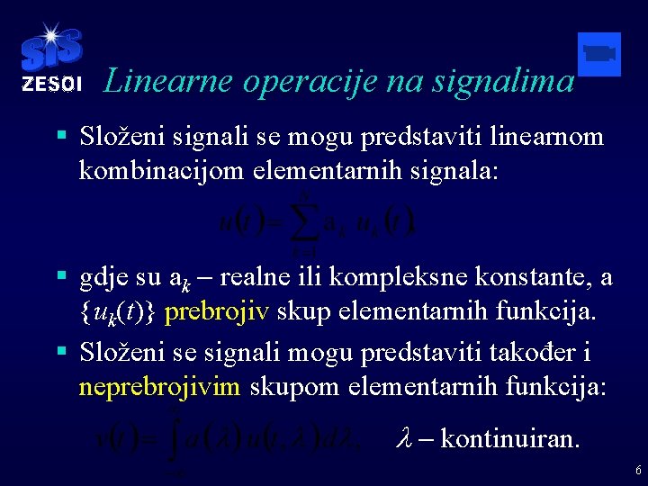 Linearne operacije na signalima § Složeni signali se mogu predstaviti linearnom kombinacijom elementarnih signala: