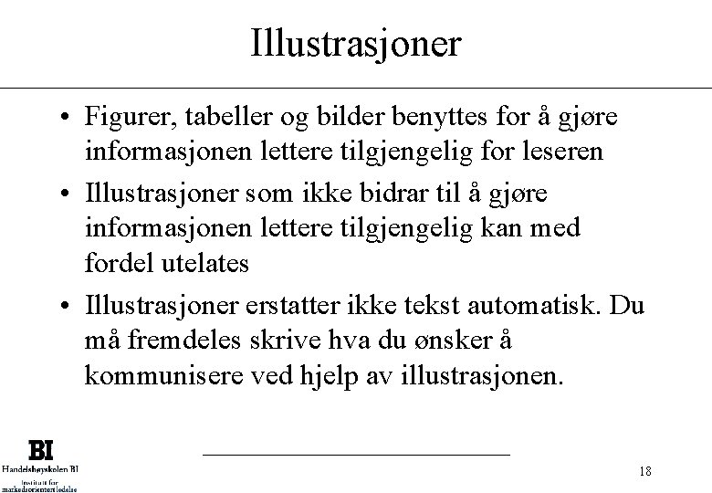 Illustrasjoner • Figurer, tabeller og bilder benyttes for å gjøre informasjonen lettere tilgjengelig for