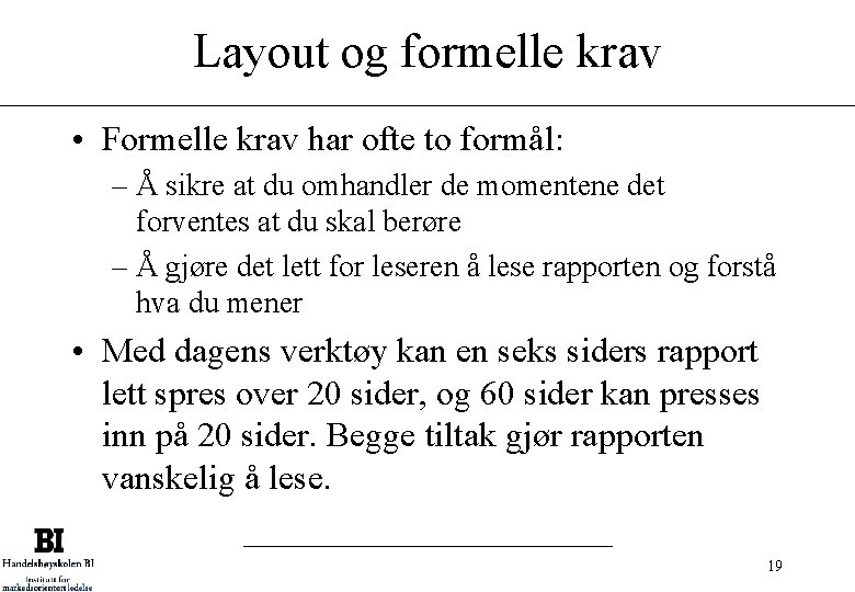Layout og formelle krav • Formelle krav har ofte to formål: – Å sikre