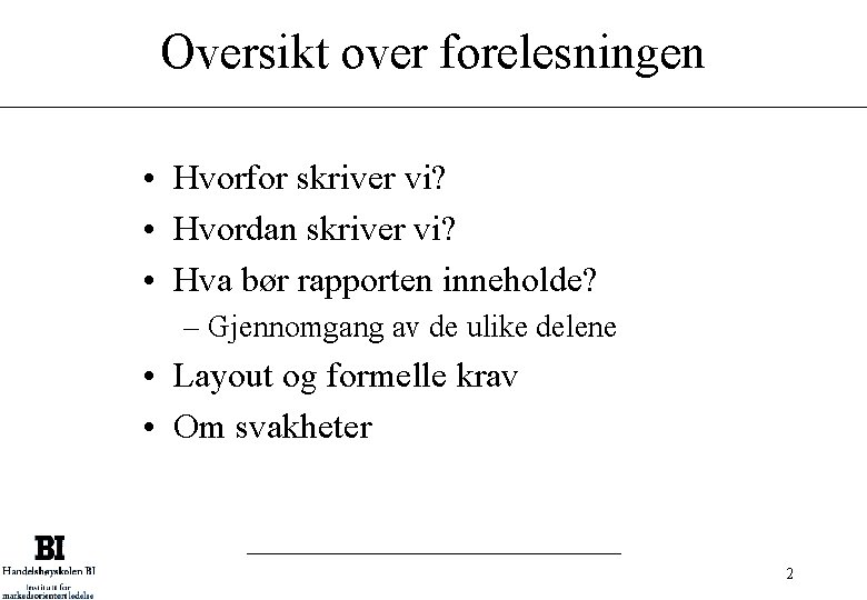 Oversikt over forelesningen • Hvorfor skriver vi? • Hvordan skriver vi? • Hva bør