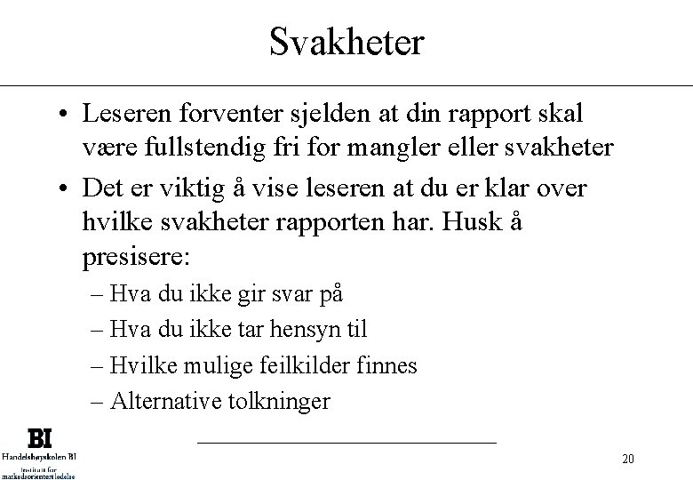 Svakheter • Leseren forventer sjelden at din rapport skal være fullstendig fri for mangler