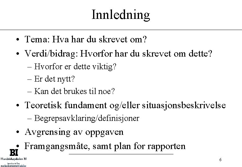 Innledning • Tema: Hva har du skrevet om? • Verdi/bidrag: Hvorfor har du skrevet
