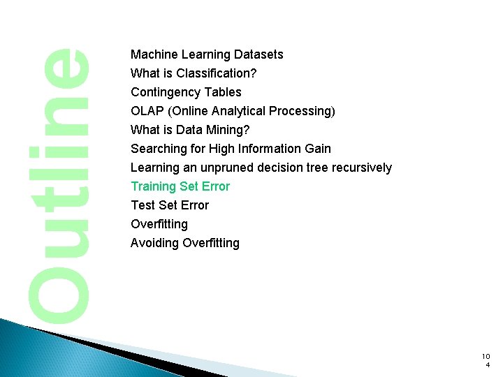 Outline Machine Learning Datasets What is Classification? Contingency Tables OLAP (Online Analytical Processing) What