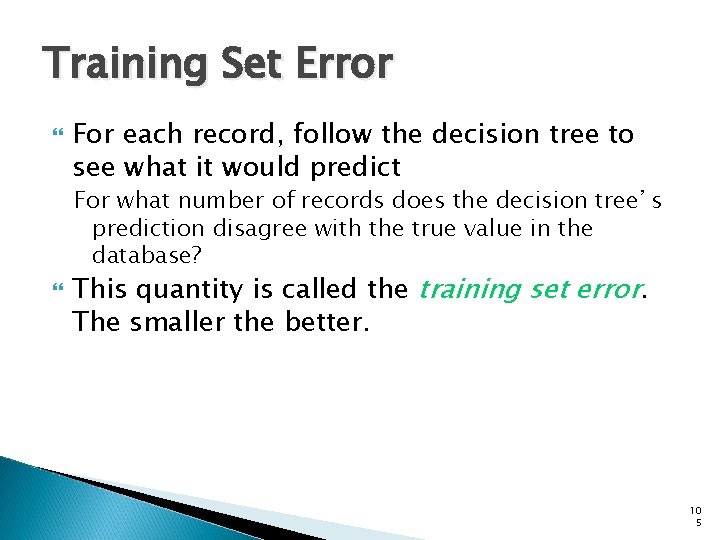 Training Set Error For each record, follow the decision tree to see what it