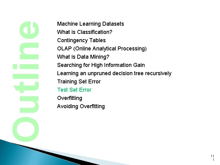 Outline Machine Learning Datasets What is Classification? Contingency Tables OLAP (Online Analytical Processing) What