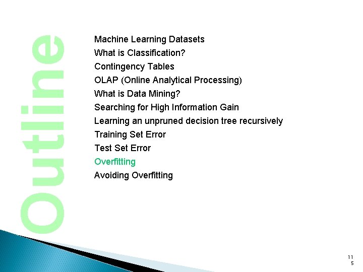 Outline Machine Learning Datasets What is Classification? Contingency Tables OLAP (Online Analytical Processing) What