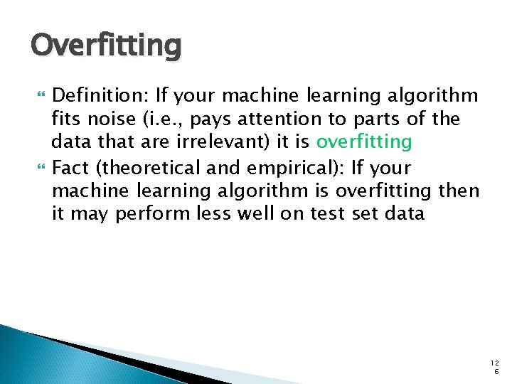 Overfitting Definition: If your machine learning algorithm fits noise (i. e. , pays attention