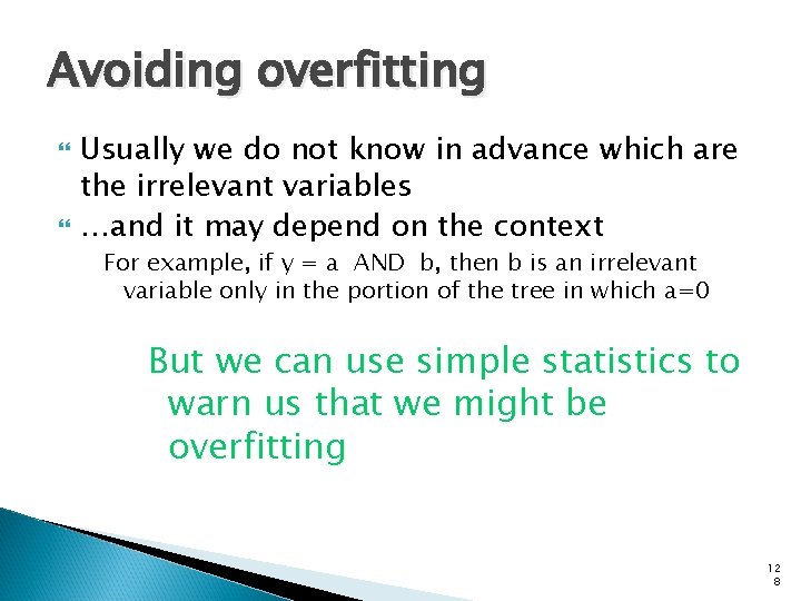 Avoiding overfitting Usually we do not know in advance which are the irrelevant variables