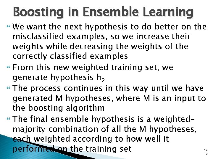 Boosting in Ensemble Learning We want the next hypothesis to do better on the