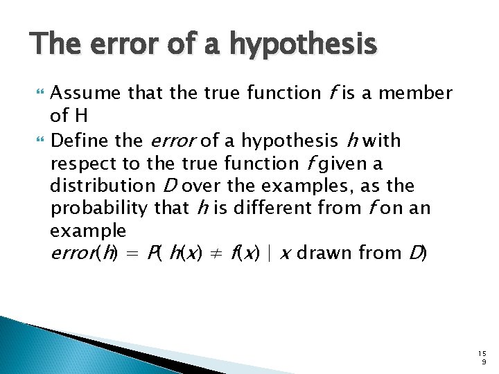 The error of a hypothesis Assume that the true function f is a member