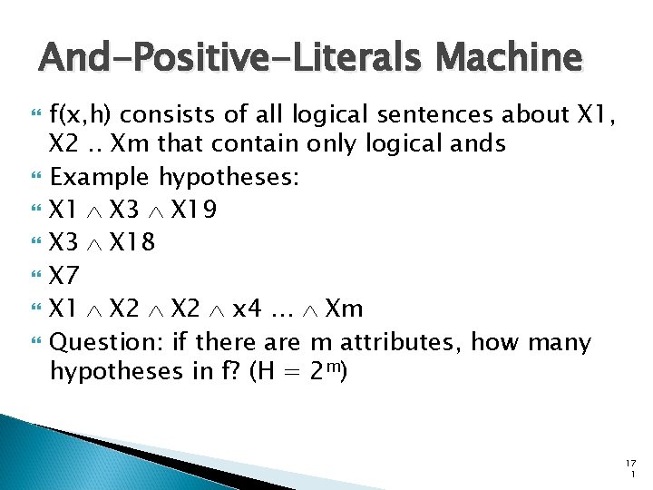 And-Positive-Literals Machine f(x, h) consists of all logical sentences about X 1, X 2.