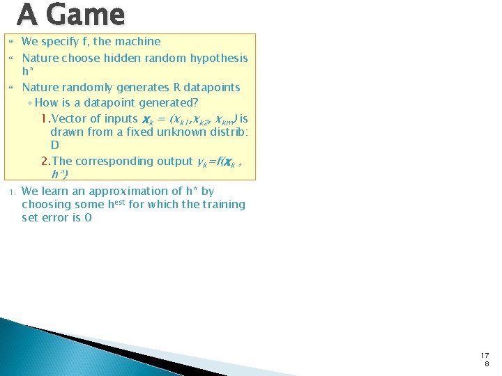 A Game We specify f, the machine Nature choose hidden random hypothesis h* Nature