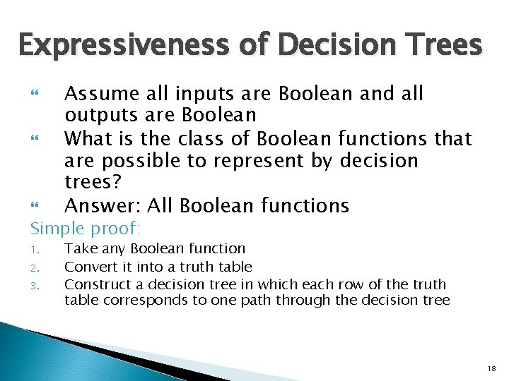 Expressiveness of Decision Trees Assume all inputs are Boolean and all outputs are Boolean