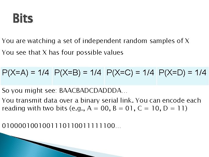 Bits You are watching a set of independent random samples of X You see