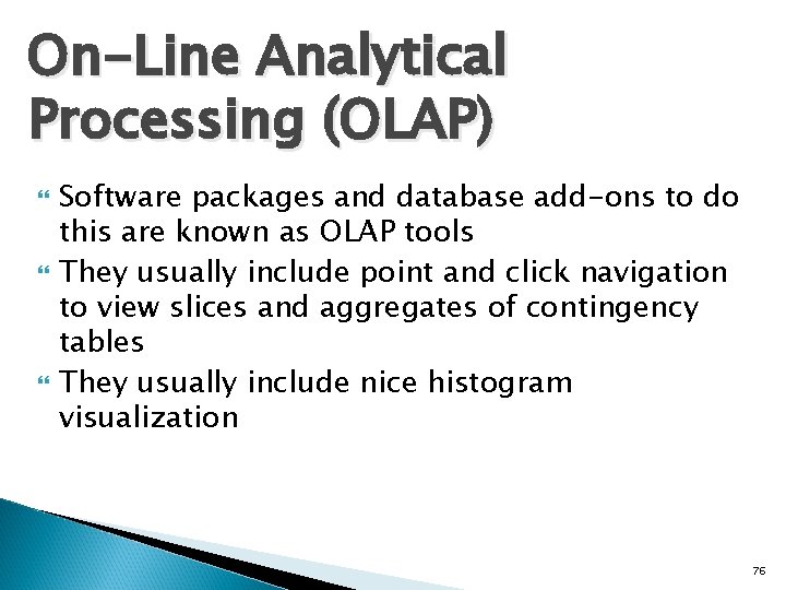 On-Line Analytical Processing (OLAP) Software packages and database add-ons to do this are known