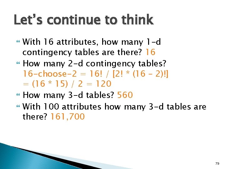 Let’s continue to think With 16 attributes, how many 1 -d contingency tables are