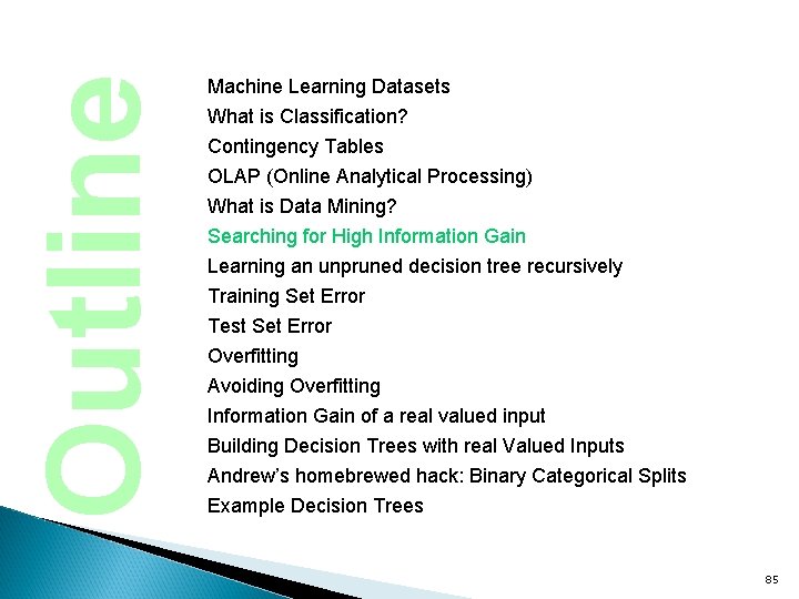 Outline Machine Learning Datasets What is Classification? Contingency Tables OLAP (Online Analytical Processing) What