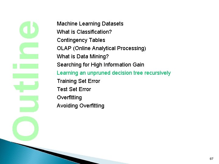 Outline Machine Learning Datasets What is Classification? Contingency Tables OLAP (Online Analytical Processing) What