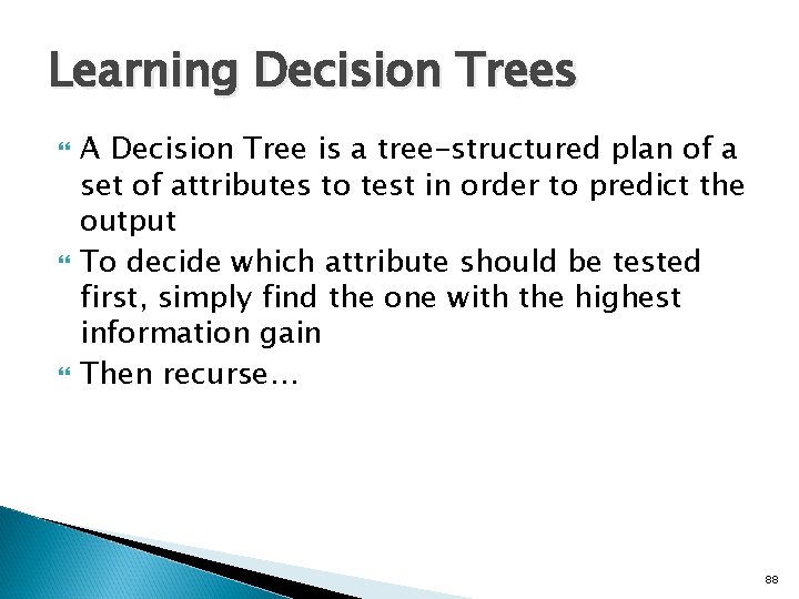 Learning Decision Trees A Decision Tree is a tree-structured plan of a set of