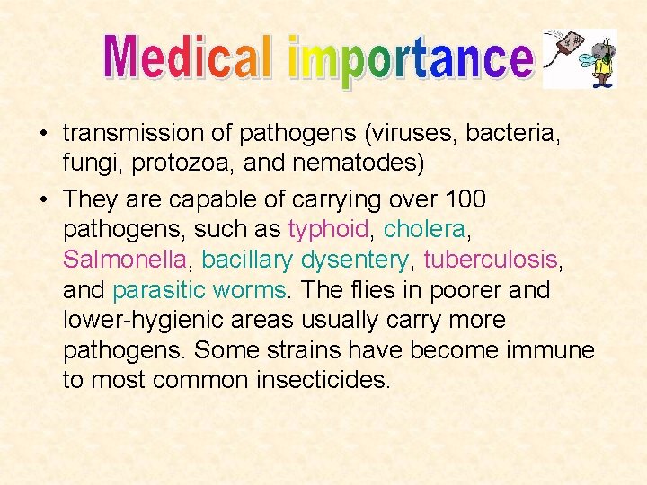  • transmission of pathogens (viruses, bacteria, fungi, protozoa, and nematodes) • They are