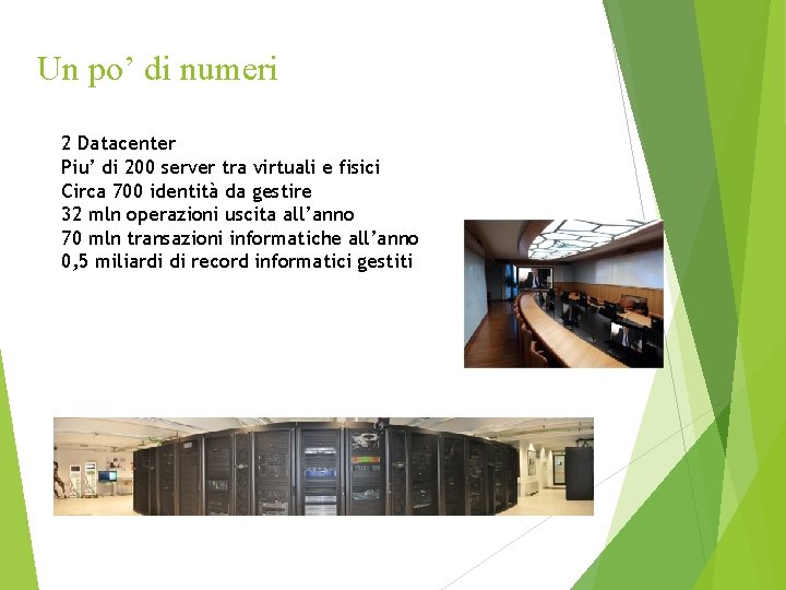 Un po’ di numeri 2 Datacenter Piu’ di 200 server tra virtuali e fisici