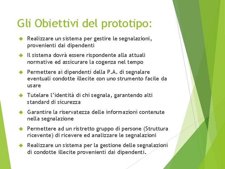 Gli Obiettivi del prototipo: Realizzare un sistema per gestire le segnalazioni, provenienti dai dipendenti