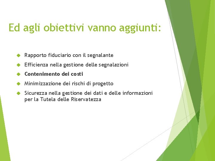 Ed agli obiettivi vanno aggiunti: Rapporto fiduciario con il segnalante Efficienza nella gestione delle