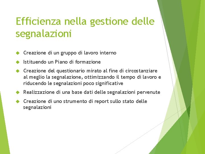 Efficienza nella gestione delle segnalazioni Creazione di un gruppo di lavoro interno Istituendo un