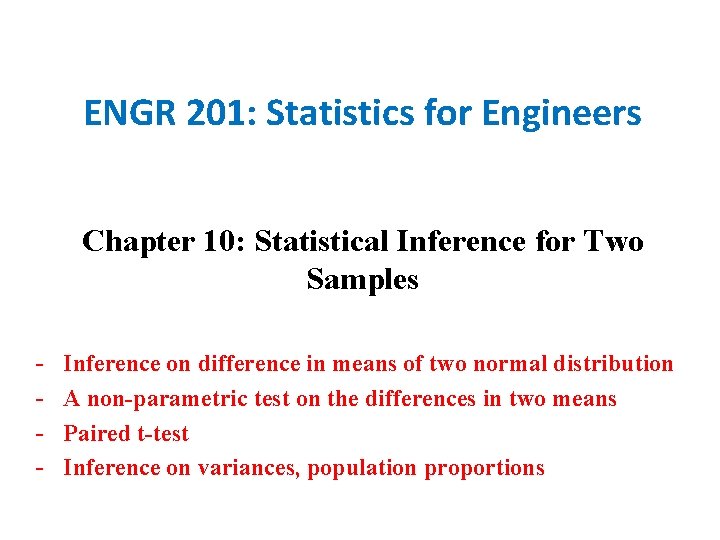 ENGR 201: Statistics for Engineers Chapter 10: Statistical Inference for Two Samples - Inference