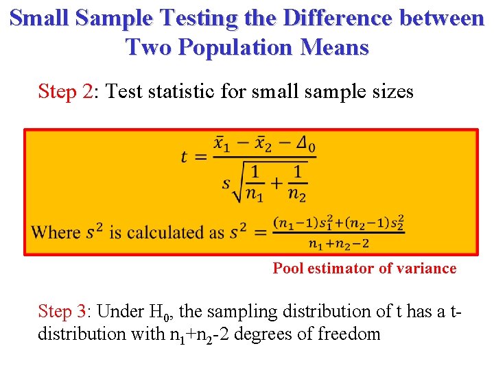 Small Sample Testing the Difference between Two Population Means Step 2: Test statistic for