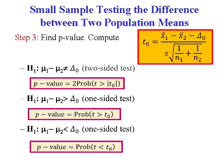 Small Sample Testing the Difference between Two Population Means Step 3: Find p-value. Compute