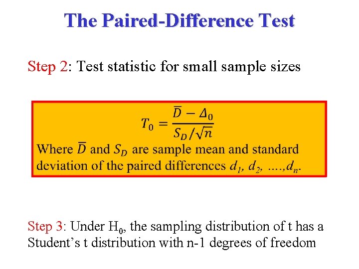 The Paired-Difference Test Step 2: Test statistic for small sample sizes Step 3: Under
