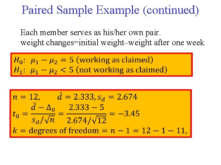 Paired Sample Example (continued) Each member serves as his/her own pair. weight changes=initial weight–weight