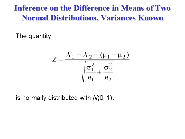 Inference on the Difference in Means of Two Normal Distributions, Variances Known The quantity