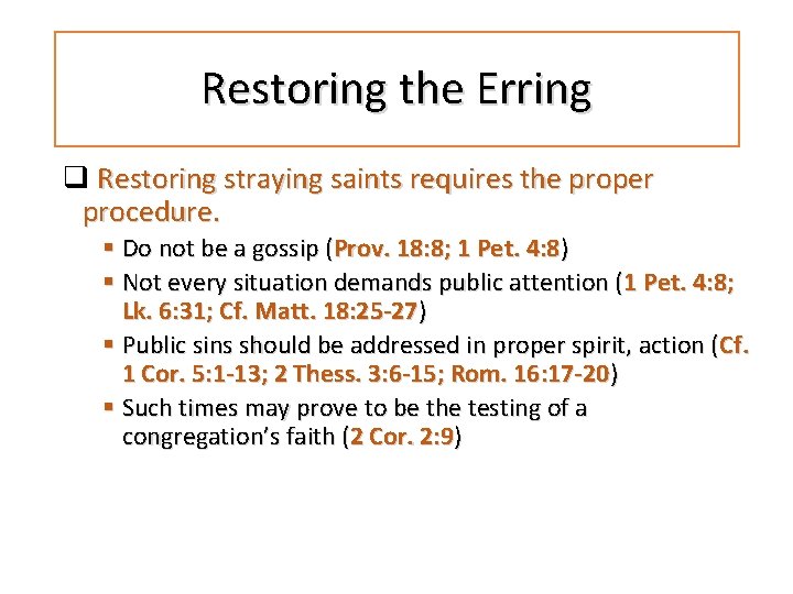 Restoring the Erring q Restoring straying saints requires the proper procedure. § Do not