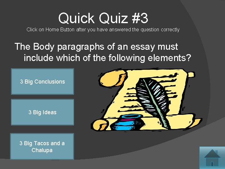 Quick Quiz #3 Click on Home Button after you have answered the question correctly