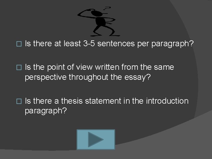 � Is there at least 3 -5 sentences per paragraph? � Is the point