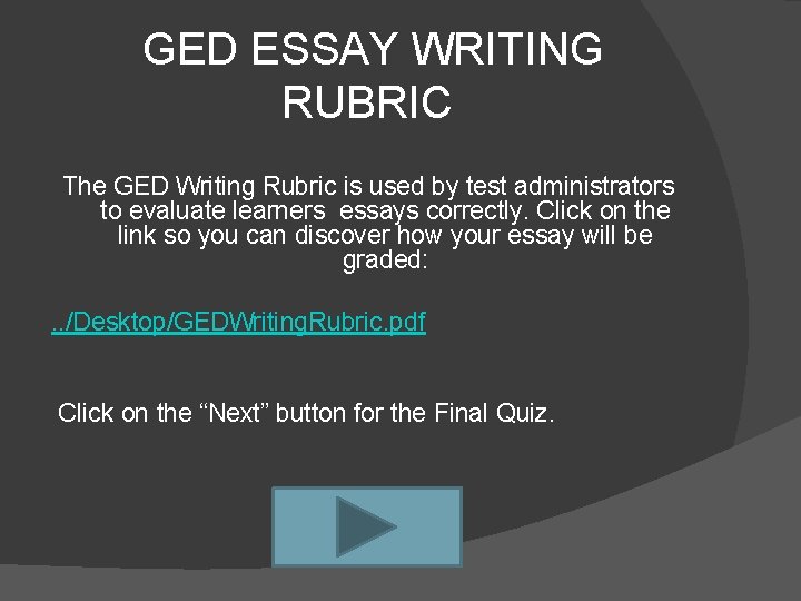 GED ESSAY WRITING RUBRIC The GED Writing Rubric is used by test administrators to