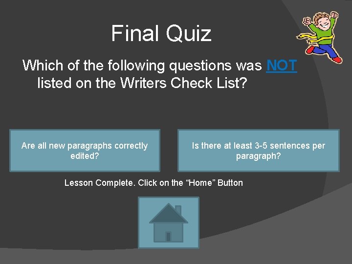 Final Quiz Which of the following questions was NOT listed on the Writers Check