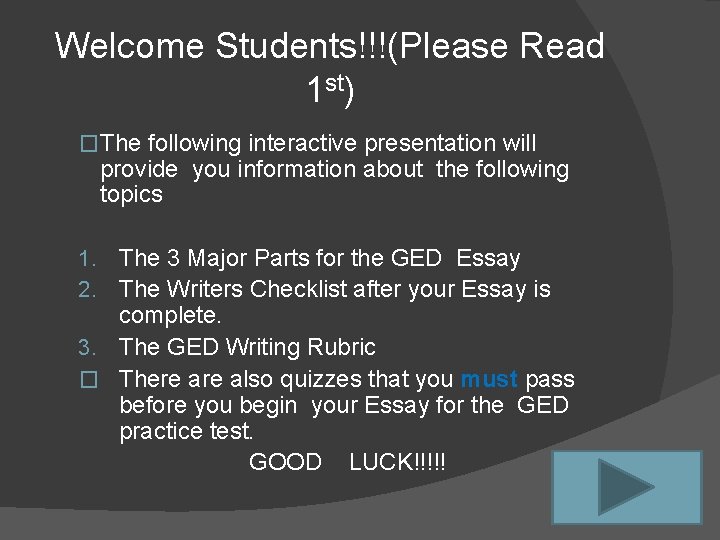 Welcome Students!!!(Please Read 1 st) �The following interactive presentation will provide you information about