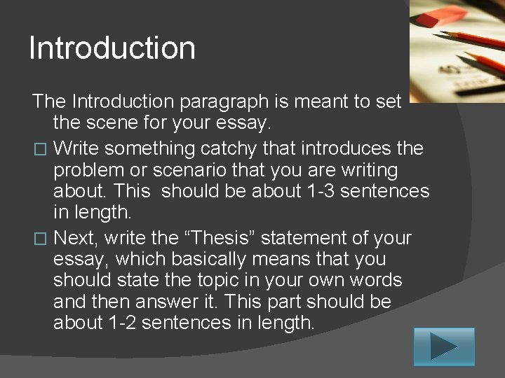 Introduction The Introduction paragraph is meant to set the scene for your essay. �